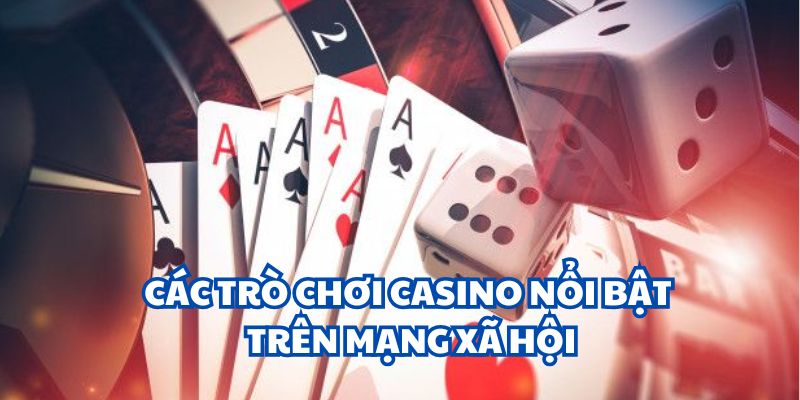 Thế giới game sòng bạc rộng lớn tại nhà cái