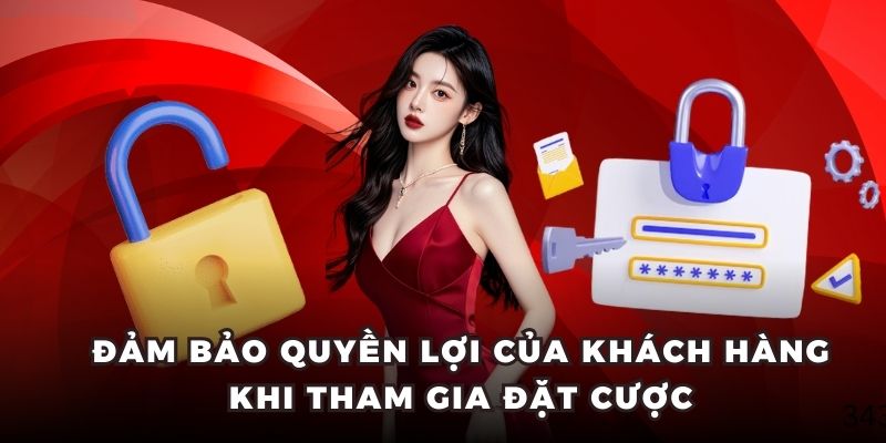Đảm bảo quyền lợi của khách hàng khi tham gia đặt cược
