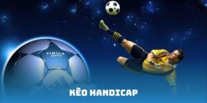 Kèo Handicap - Hình Thức Đặt Cược Phổ Biến Nhất Tại 789P
