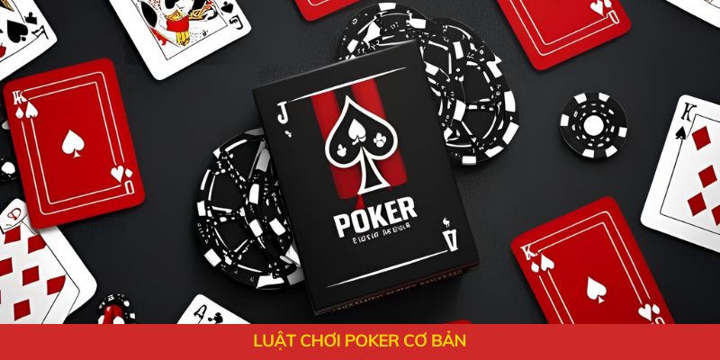 Luật chơi Poker cơ bản 