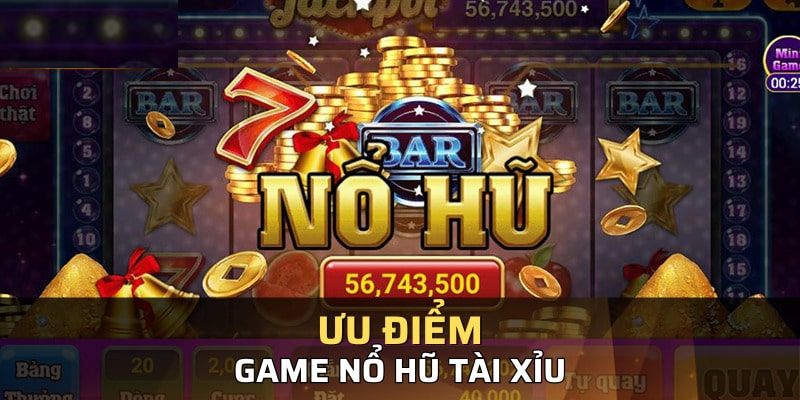 Nổ hũ tài xỉu đem lại trải nghiệm mượt mà